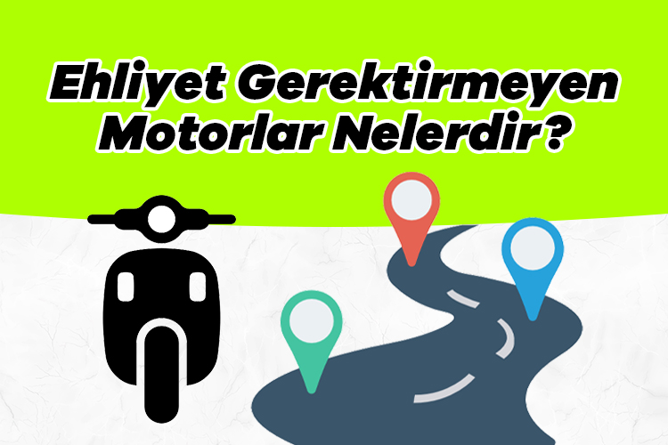 Ehliyet Gerektirmeyen Motorlar Nelerdir?